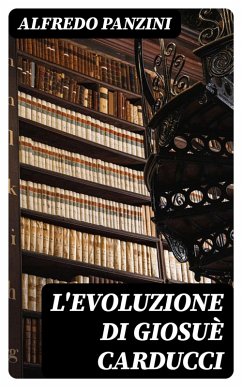 L'evoluzione di Giosuè Carducci (eBook, ePUB) - Panzini, Alfredo