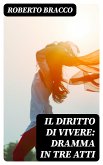 Il diritto di vivere: Dramma in tre atti (eBook, ePUB)