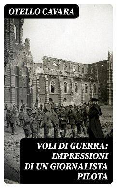 Voli di guerra: Impressioni di un giornalista pilota (eBook, ePUB) - Cavara, Otello