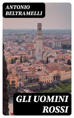 Gli Uomini Rossi (eBook, ePUB) - Beltramelli, Antonio