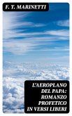 L'aeroplano del papa: Romanzo profetico in versi liberi (eBook, ePUB)