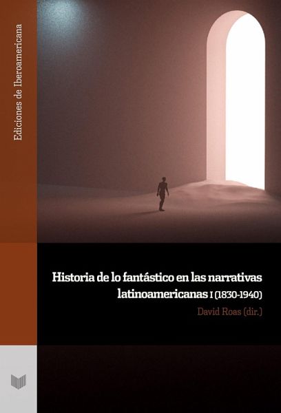 Historia de lo fantástico en las narrativas latinoamericanas. n 1, (1830-1940) (eBook, ePUB) Historia de lo fantástico en las narrativas latinoamericanas. n 1, (1830-1940) (eBook, ePUB)