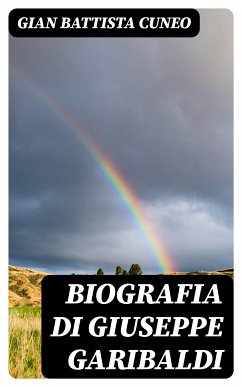 Biografia di Giuseppe Garibaldi (eBook, ePUB) - Cuneo, Gian Battista