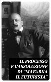 Il processo e l'assoluzione di &quote;Mafarka il Futurista&quote; (eBook, ePUB)