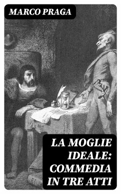 La moglie ideale: commedia in tre atti (eBook, ePUB) - Praga, Marco