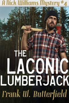 The Laconic Lumberjack (A Nick Williams Mystery, #4) (eBook, ePUB) - Butterfield, Frank W.