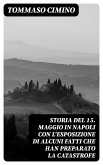Storia del 15. Maggio in Napoli con l'esposizione di alcuni fatti che han preparato la catastrofe (eBook, ePUB)