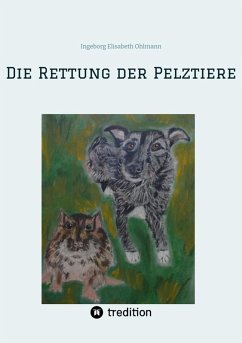 Die Rettung der Pelztiere (eBook, ePUB) - Ohlmann, Ingeborg Elisabeth