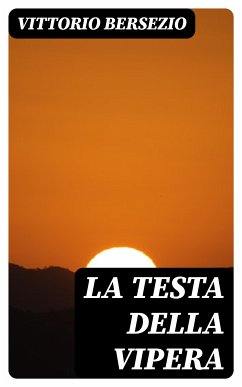 La testa della vipera (eBook, ePUB) - Bersezio, Vittorio