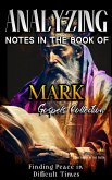 Analyzing Notes in the Book of Mark: Finding Peace in Difficult Times (Notes in the New Testament, #2) (eBook, ePUB)