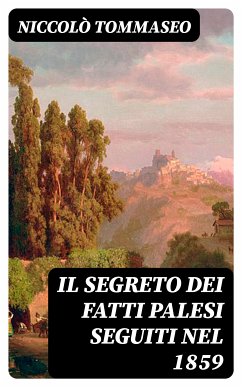 Il segreto dei fatti palesi seguiti nel 1859 (eBook, ePUB) - Tommaseo, Niccolò