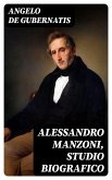 Alessandro Manzoni, Studio Biografico (eBook, ePUB)