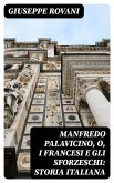 Manfredo Palavicino, o, I Francesi e gli Sforzeschi: Storia Italiana (eBook, ePUB)