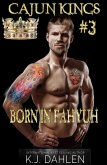 Born In Fahyuh (Cajun Kings, #3) (eBook, ePUB)