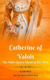 Catherine of Valois: The Tudor Queen Ahead of Her Time (Snarky Mini Bios: The War of the Roses, #1) (eBook, ePUB)