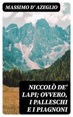 Niccolò de' Lapi; ovvero, i Palleschi e i Piagnoni (eBook, ePUB) - Azeglio, Massimo d'