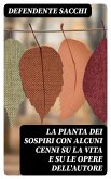 La pianta dei sospiri con alcuni cenni su la vita e su le opere dell'autore (eBook, ePUB)