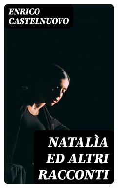 Natalìa ed altri racconti (eBook, ePUB) - Castelnuovo, Enrico