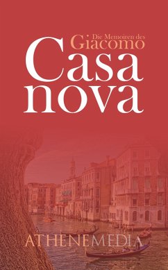 Die Memoiren des Giacomo Casanova (eBook, ePUB) - Casanova, Giacomo Girolamo; de Seingalt, Casanova