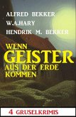 Wenn Geister aus der Erde kommen: 4 Gruselkrimis (eBook, ePUB)