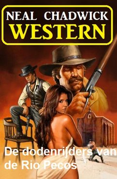 De dodenrijders van de Rio Pecos: Western (eBook, ePUB) - Chadwick, Neal