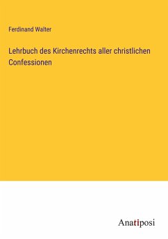 Lehrbuch des Kirchenrechts aller christlichen Confessionen - Walter, Ferdinand