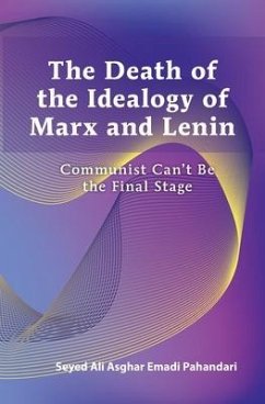 Death of the Ideology of Marx and Lenin: Communism Can't Be the Final Stage - Emadi Pahandari, Seyed Ali Asghar