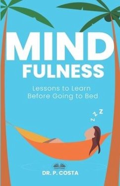 Mindfulness: Lessons To Learn Before Going To Bed - P Costa