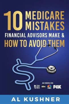 10 Medicare Mistakes Financial Advisors Make and How to Avoid Them - Kushner