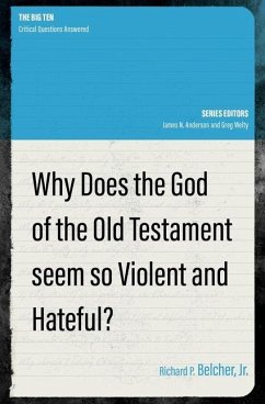 Why Does the God of the Old Testament Seem so Violent and Hateful? - Belcher, Richard P.