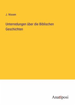 Unterredungen über die Biblischen Geschichten - Nissen, J.