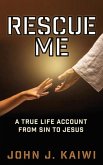 Rescue Me: A True Life Account from Sin to Jesus