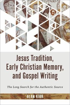 Jesus Tradition, Early Christian Memory, and Gospel Writing - Kirk, Alan