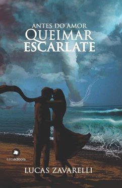 Antes do Amor Queimar Escarlate - Zavarelli, Lucas