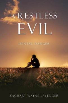 A Restless Evil: Dental Danger - Lavender, Zachary Wayne