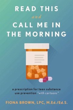 Read This and Call Me in the Morning: A Prescription for Teen Substance Use Prevention *With Cartoons* Volume 1 - Brown, Fiona