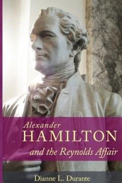 Alexander Hamilton and the Reynolds Affair - Durante, Dianne L.