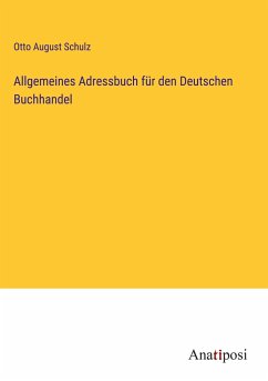 Allgemeines Adressbuch für den Deutschen Buchhandel - Schulz, Otto August