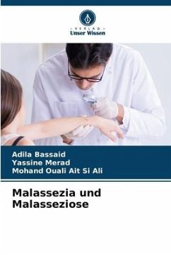 Malassezia und Malasseziose - Bassaid, Adila;Merad, Yassine;Ait Si Ali, Mohand Ouali