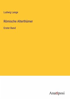 Römische Alterthümer - Lange, Ludwig