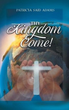 Thy Kingdom Come - Adams, Patricia Said