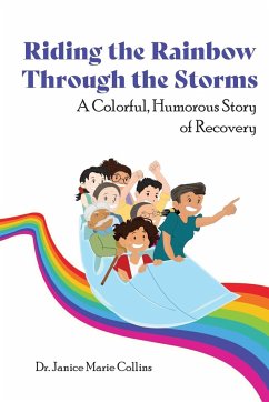 Riding the Rainbow Through the Storms - Collins, Janice Marie