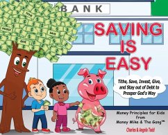 Saving Is Easy: Tithe, Save, Invest, Give, and Stay out of Debt to Prosper God's Way - Todd, Angela; Todd, Charles