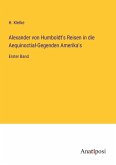 Alexander von Humboldt's Reisen in die Aequinoctial-Gegenden Amerika's