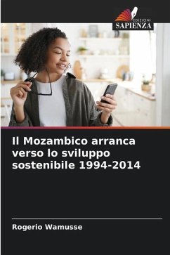 Il Mozambico arranca verso lo sviluppo sostenibile 1994-2014 - Wamusse, Rogerio