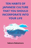 Ten Habits of Japanese Culture That you Should Incorporate Into Your Life (CULTURAL HABITS OF THE WORLD, #1) (eBook, ePUB)