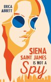 Siena Saint James Is Not a Spy (eBook, ePUB)