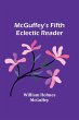 McGuffey's Fifth Eclectic Reader - Bild 1
