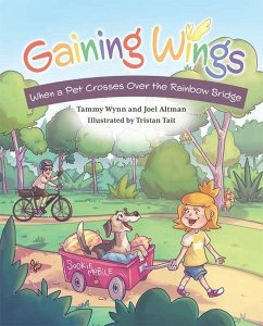 Gaining Wings: When a Pet Crosses Over the Rainbow Bridge - Wynn, Tammy; Altman, Joel