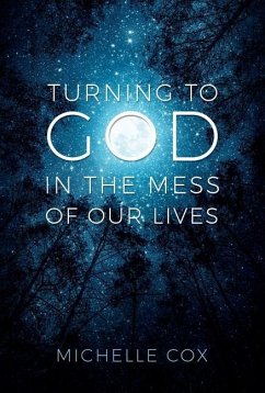 Turning to God in the Mess of Our Lives - Cox, Michelle